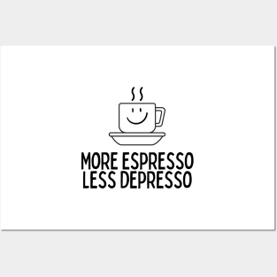 More Espresso Less Depresso Posters and Art